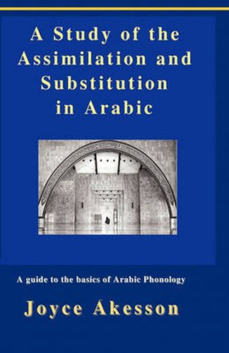 Cover image for A Study of the Assimilation and Substitution in Arabic