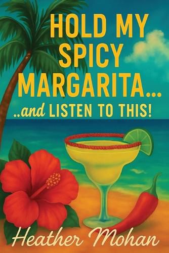 Cover image for Hold my Spicy Margarita...and Listen to This!