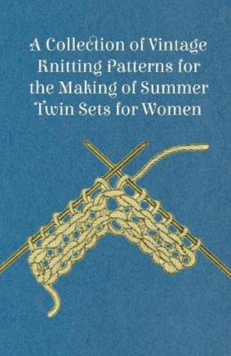 Cover image for A Collection of Vintage Knitting Patterns for the Making of Summer Twin Sets for Women