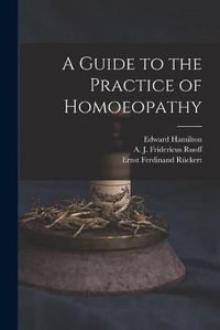 Cover image for A Guide to the Practice of Homoeopathy