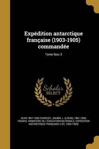 Cover image for Expedition antarctique francaise (1903-1905) commandee; Tome fasc 3