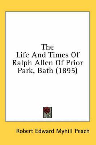 Cover image for The Life and Times of Ralph Allen of Prior Park, Bath (1895)