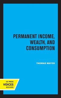 Cover image for Permanent Income, Wealth, and Consumption