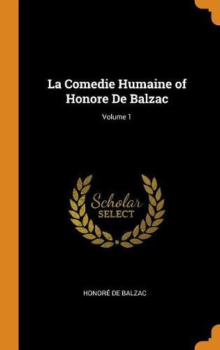 La Comedie Humaine of Honore de Balzac; Volume 1