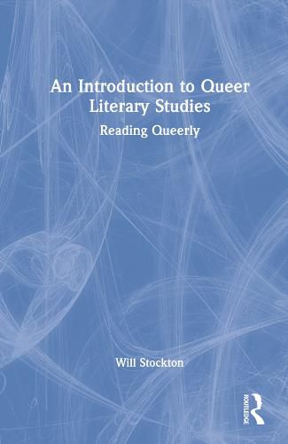 Cover image for An Introduction to Queer Literary Studies: Reading Queerly