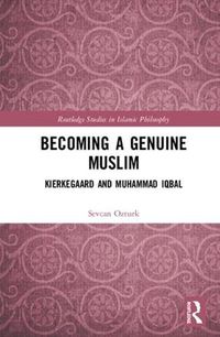 Cover image for Becoming a Genuine Muslim: Kierkegaard and Muhammad Iqbal