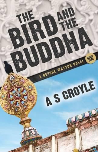 Cover image for The Bird and the Buddha - A Before Watson Novel - Book Two