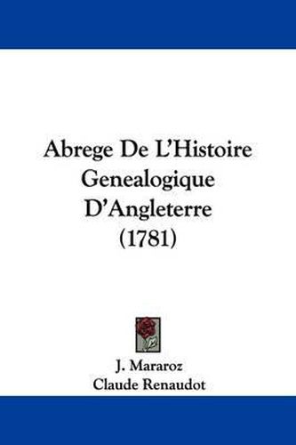 Abrege de L'Histoire Genealogique D'Angleterre (1781)