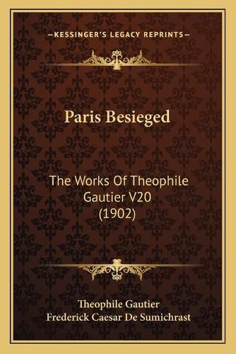 Cover image for Paris Besieged: The Works of Theophile Gautier V20 (1902)