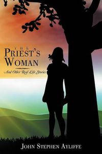 Cover image for The Priest's Woman: And Other Real Life Stories