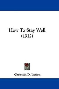 Cover image for How to Stay Well (1912)