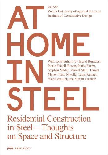 Cover image for At Home in Steel: Residential Construction in Steel. Thoughts on Space and Structure.