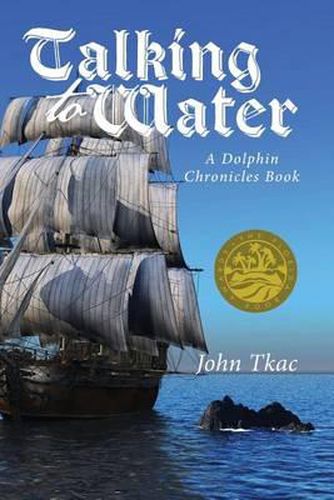 Cover image for Talking to Water: A Dolphin Chronicles Book