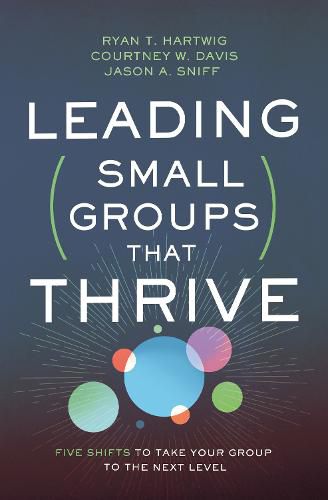 Cover image for Leading Small Groups That Thrive: Five Shifts to Take Your Group to the Next Level