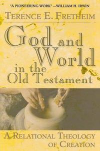Cover image for God and World in the Old Testament: A Relational Theology of Creation
