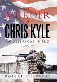 Cover image for The Murder of Chris Kyle: An American Hero