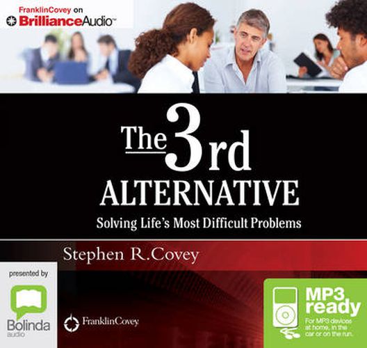 Cover image for The 3Rd Alternative: Solving Life's Most Difficult Problems