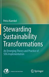 Cover image for Stewarding Sustainability Transformations: An Emerging Theory and Practice of SDG Implementation