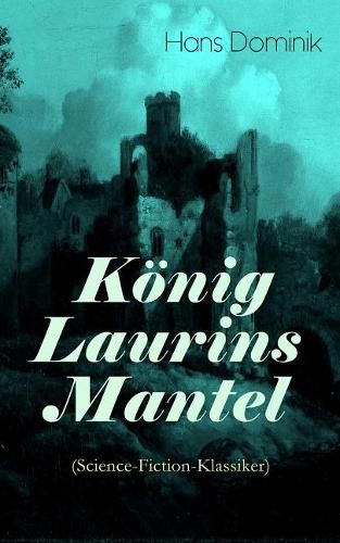 K nig Laurins Mantel (Science-Fiction-Klassiker): Die Unsichtbare Welt