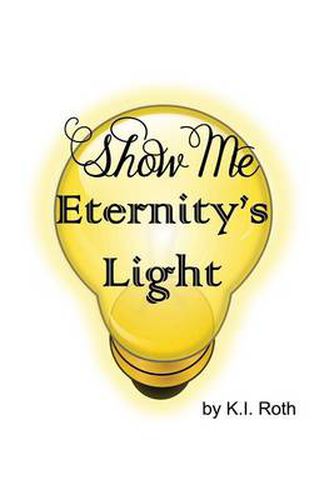 Cover image for Show Me Eternity's Light