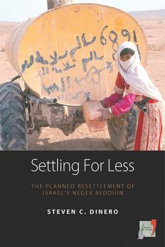 Cover image for Settling for Less: The Planned Resettlement of Israel's Negev Bedouin