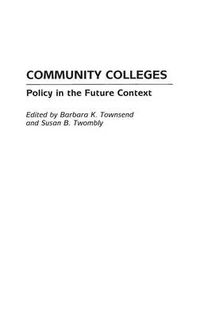 Cover image for Community Colleges: Policy in the Future Context