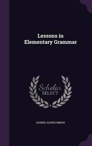 Cover image for Lessons in Elementary Grammar