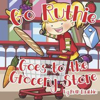 Cover image for Go Ruthie Goes to the Grocery Store