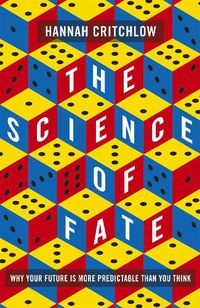 Cover image for The Science of Fate: The New Science of Who We Are - And How to Shape our Best Future