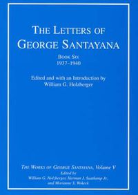 Cover image for The Letters of George Santayana, Book Six, 1937--1940: The Works of George Santayana
