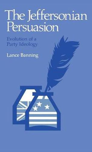 Cover image for The Jeffersonian Persuasion: Evolution of a Party Ideology