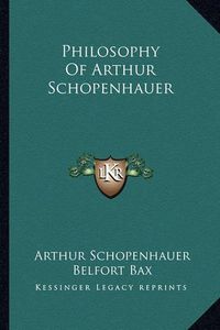 Cover image for Philosophy of Arthur Schopenhauer