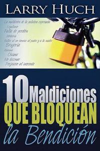 Cover image for 10 Maldiciones Que Bloquean La Bendicion