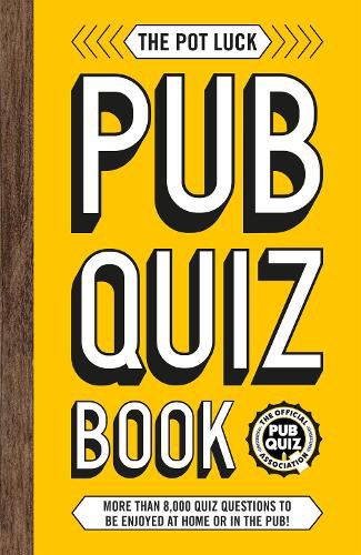 The Pot Luck Pub Quiz Book: More than 10,000 quiz questions to be enjoyed at home or in the pub!