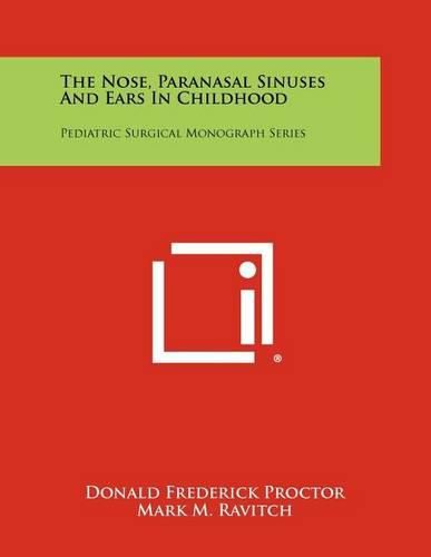 Cover image for The Nose, Paranasal Sinuses and Ears in Childhood: Pediatric Surgical Monograph Series