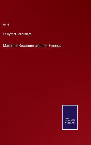 Cover image for Madame Recamier and her Friends