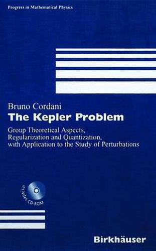 Cover image for The Kepler Problem: Group Theoretical Aspects, Regularization and Quantization, with Application to the Study of Perturbations