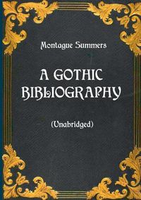 Cover image for A Gothic Bibliography (Unabridged)