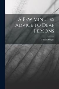 Cover image for A Few Minutes Advice to Deaf Persons