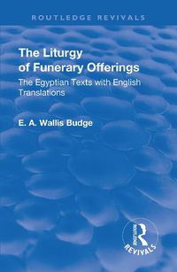 Cover image for Revival: The Liturgy of Funerary Offerings (1909): The Egyptian Texts with English Translations