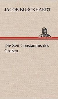 Cover image for Die Zeit Constantins Des Grossen