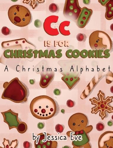 Cover image for Cc is for Christmas Cookies: A Christmas Alphabet