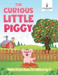 Cover image for The Curious Little Piggy: Hidden Picture Books for Children Age 4