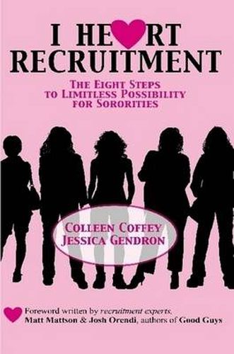 Cover image for I Heart Recruitment: The Eight Steps to Limitless Possibility for Sororities