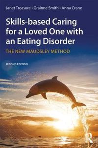 Cover image for Skills-based Caring for a Loved One with an Eating Disorder: The New Maudsley Method