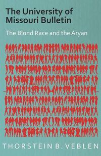 Cover image for The University of Missouri Bulletin - The Blond Race and the Aryan Culture