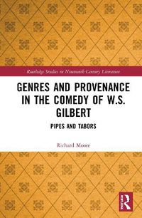 Cover image for Genres and Provenance in the Comedy of W.S. Gilbert: Pipes and Tabors