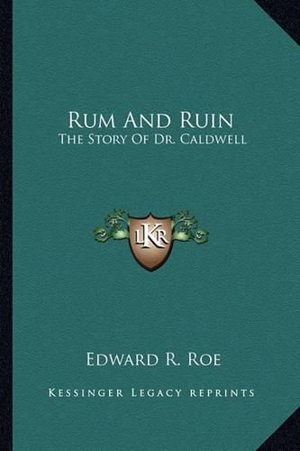 Cover image for Rum and Ruin: The Story of Dr. Caldwell