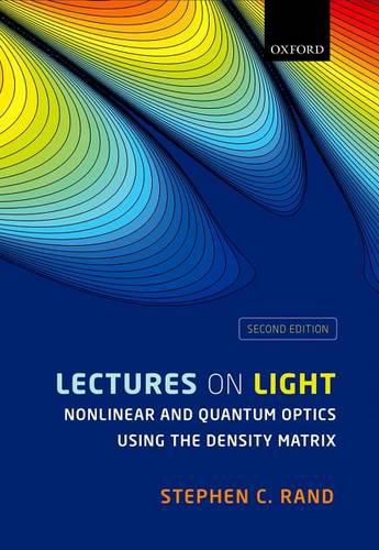 Cover image for Lectures on Light: Nonlinear and Quantum Optics using the Density Matrix