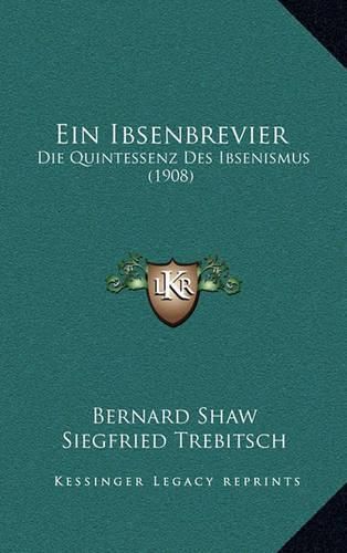 Cover image for Ein Ibsenbrevier: Die Quintessenz Des Ibsenismus (1908)